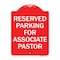 Signmission Reserved Parking for Associate Pastor, Red & White Aluminum Sign, 18" x 24", RW-1824-23132 A-DES-RW-1824-23132 - alternate 1